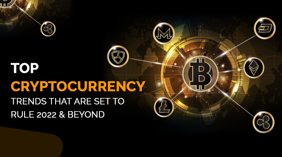 Top Cryptocurrency Trends 2022